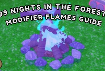 99 Nights Forest Modifier Flames Guide: Wskazówki i strategie